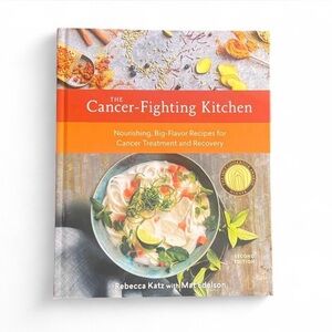 The Cancer-Fighting Kitchen Cookbook 
by Rebecca Katz New